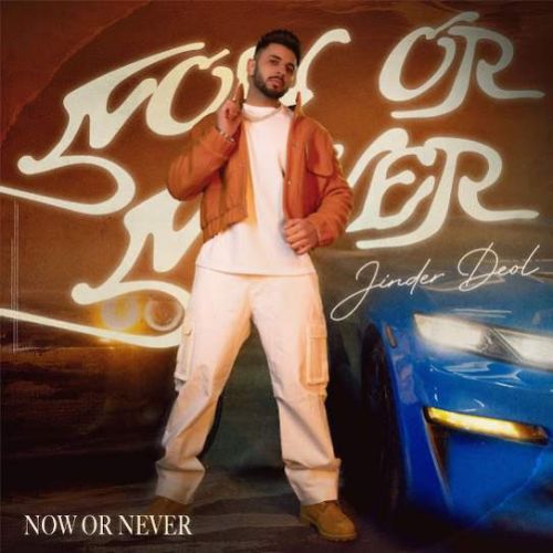 Now Or Never Jinder Deol mp3 song download