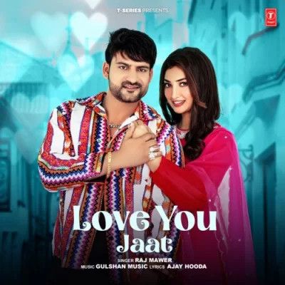 Download Love You Jaat Raj Mawer mp3 song