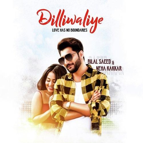 Download Dilliwaliye Bilal Saeed, Neha Kakkar mp3 song, Dilliwaliye Bilal Saeed, Neha Kakkar full album download