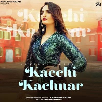 Download Kacchi Kachnar Kanchan Nagar mp3 song
