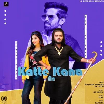 Download Katte Kana Ne Masoom Sharma and AK Jatti mp3 song