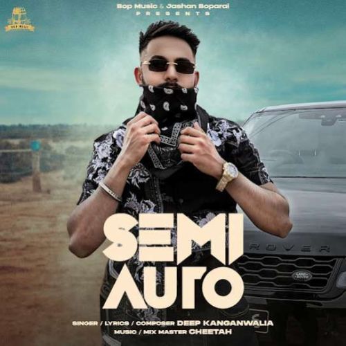 Download Semi Auto Deep Kanganwalia mp3 song